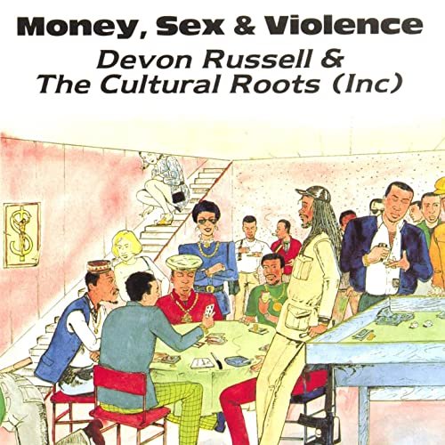 Devon Russell and The Cultural Roots (Inc) - Money Sex and Violence (1990)