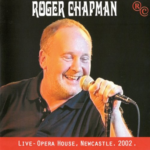 Roger Chapman - Live - Opera House, Newcastle 2002 (2022)