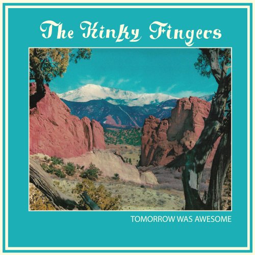 The Kinky Fingers - Tomorrow Was Awesome (2022) Hi Res