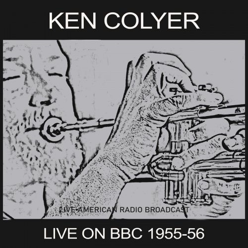 Ken Colyer - Live on BBC 1955-56 - Live American Radio Broadcast (Live) (2022)