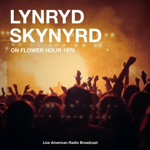 Lynyrd Skynyrd - On Flower Hour 1976 - Live American Radio Broadcast (Live) (2022)