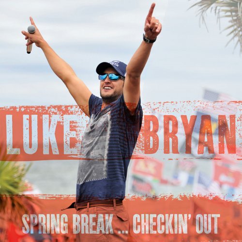 Luke Bryan - Spring Break...Checkin' Out (2015)