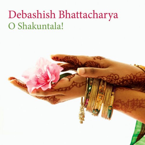 Debashish Bhattacharya - O Shakuntala! (2009)