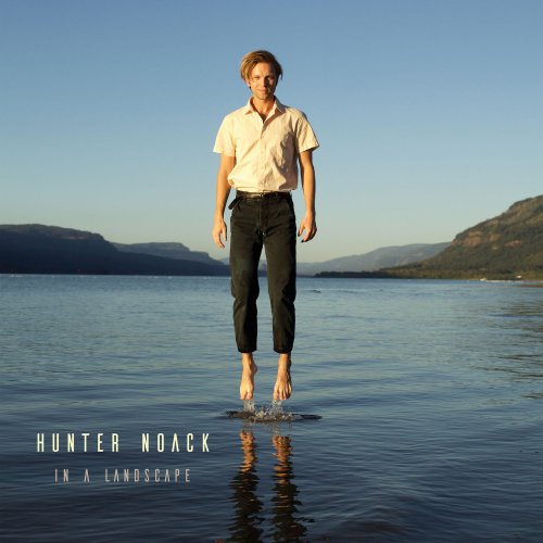 Hunter Noack - In a Landscape (2022) [Hi-Res]