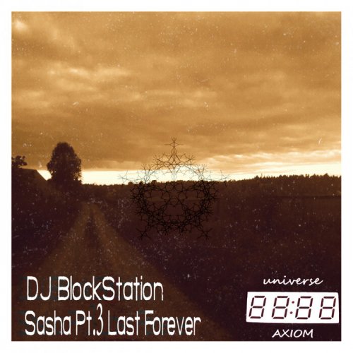 Dj Blockstation - Sasha Pt.3 Last Forever (2022)