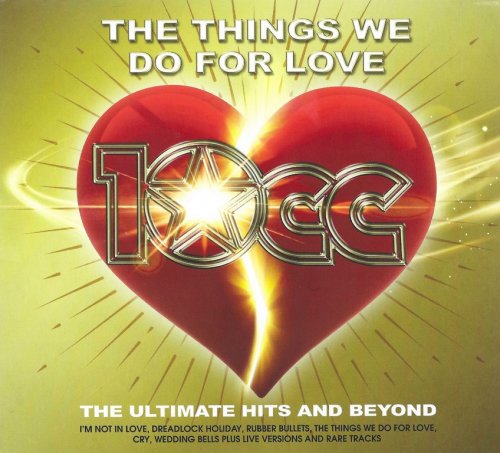 10cc - The Things We Do For Love: The Ultimate Hits And Beyond (2022) CD-Rip