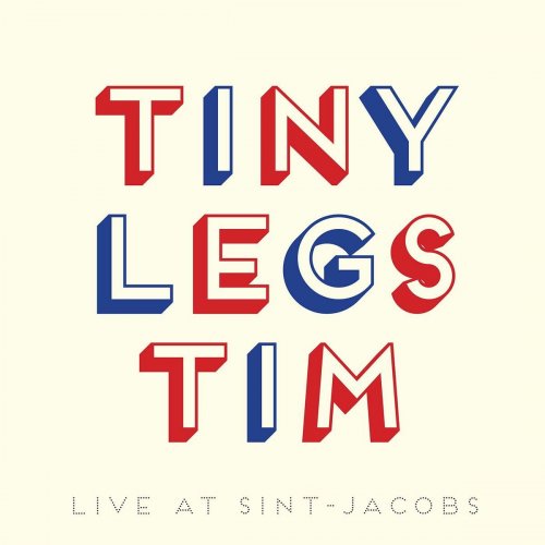 Tiny Legs Tim - Live At Sint-Jacobs Live At Sint-Jacobs (2017)