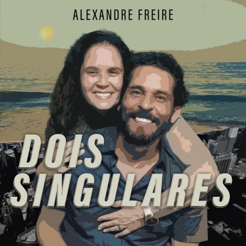 Alexandre Freire - Dois Singulares (2022)