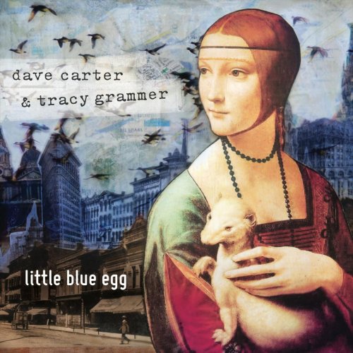 Dave Carter & Tracy Grammer - Little Blue Egg (2012)