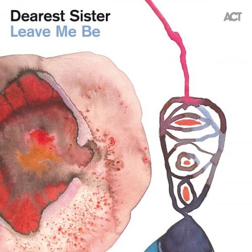 Dearest Sister - Leave Me Be (2022) [Hi-Res]