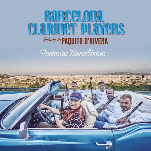 Barcelona Clarinet Players - Fantasias Barcelonicas: A Tribute to Paquito D'Rivera (2022) [Hi-Res]