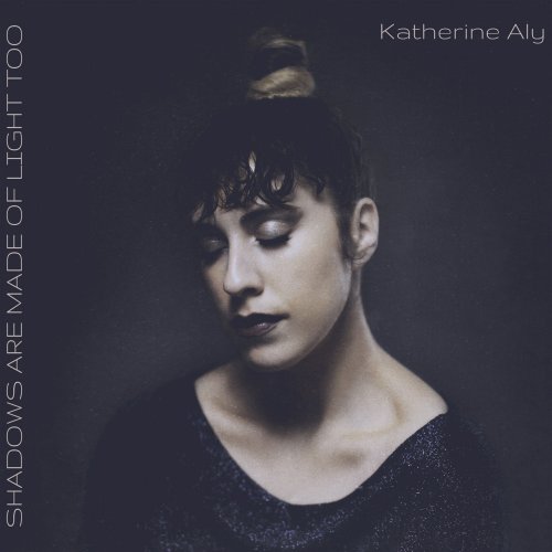 Katherine Aly - Shadows Are Made of Light Too (2022) Hi-Res