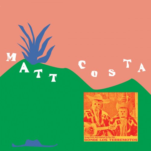 Matt Costa - Donde Los Terremotos: Songs from and Inspired by the Film (2022) [Hi-Res]