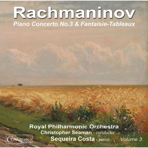 Sequeira Costa, Royal Philharmonic Orchestra, Christopher Seaman - Rachmaninoff: Piano Concerto No. 3 & Fantaisie-Tableaux (2015)