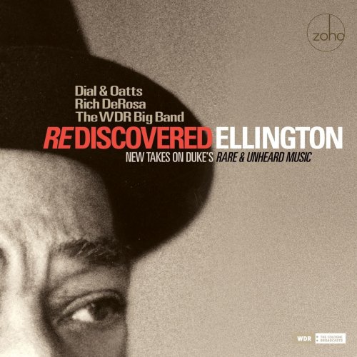 Dial & Oatts, Rich De Rosa & The WDR Big Band - Rediscovered Ellington: New Takes on Duke's Rare and Unheard Music (2017)