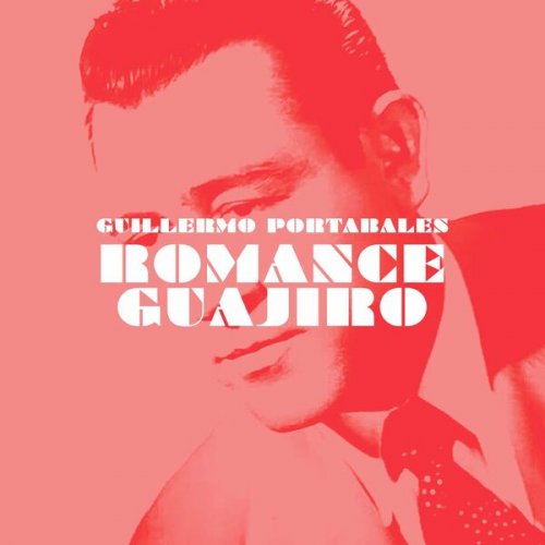 Guillermo Portabales - Romance Guajiro (2022)