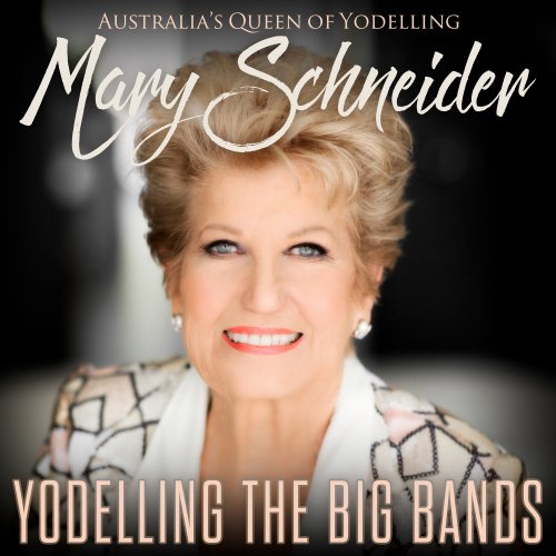 Mary Schneider - Yodelling The Big Bands (2021)