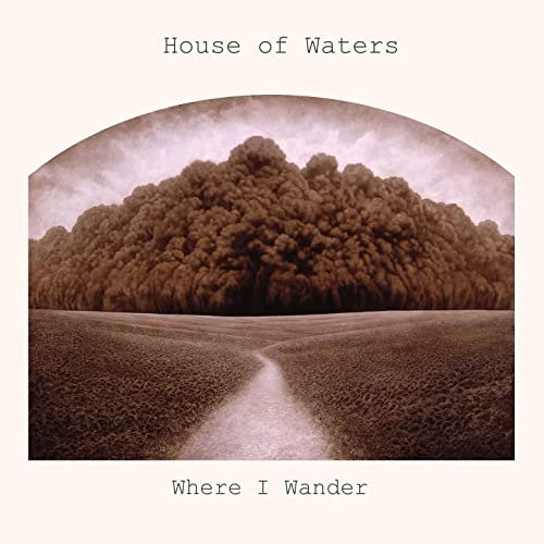 House Of Waters - Where I Wander (2022) [Hi-Res]