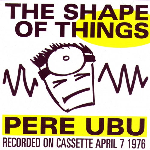 Pere Ubu - The Shape of Things (1976)