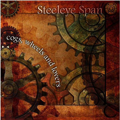 Steeleye Span - Cogs Wheels and Lovers (2010) Lossless