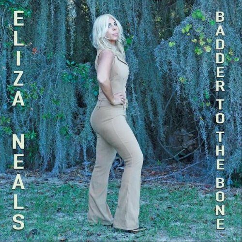 Eliza Neals - Badder to the Bone (2022) CD-Rip