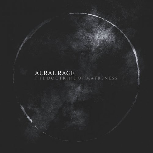 Aural Rage - The Doctrine of Maybeness (2020)