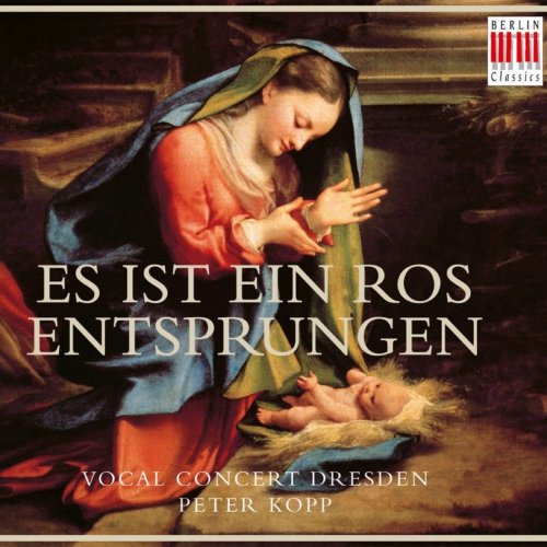 Vocal Concert Dresden & Peter Kopp - Es ist ein Ros entsprungen (Weihnachtliche Chormusik) (2009)