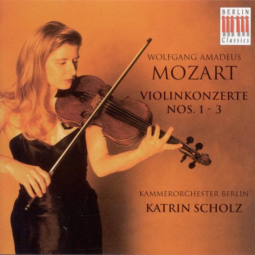 Katrin Scholz, Berlin Chamber Orchestra - Mozart: Violin Concertos Nos. 1, 2 and 3 (1998)