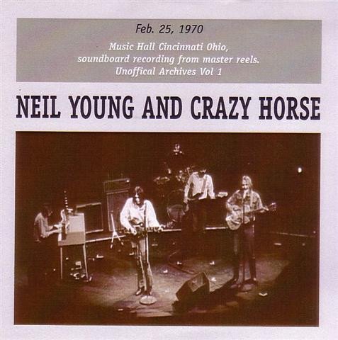 Neil Young And Crazy Horse - Feb. 25, 1970 Music Hall Cincinnati Ohio (2007)