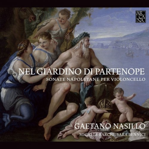 Gaetano Nasillo, Michele Barchi and Sara Bennici - Nel giardino di Partenope: Sonate napoletane per violoncello (2015)