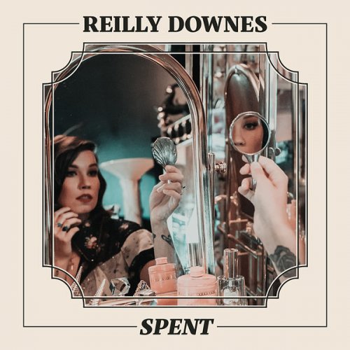 Reilly Downes - Spent (2022)