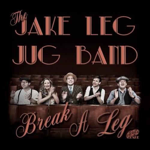 The Jake Leg Jug Band - Break a Leg (2017)