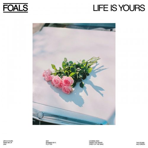 Foals - Life Is Yours (2022) [Hi-Res]