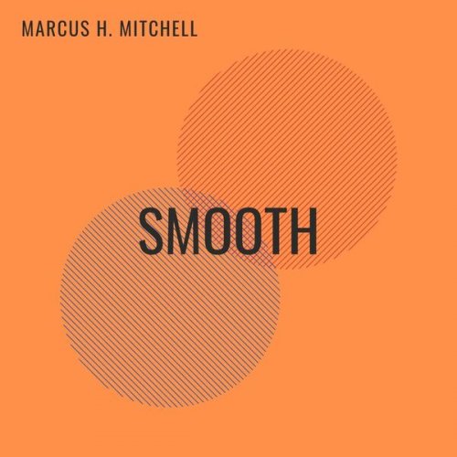 Marcus H. Mitchell - SMOOTH (2022)
