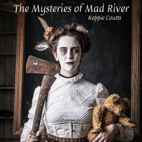 Keppie Coutts - The Mysteries of Mad River (2017)