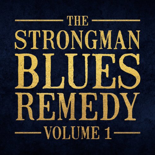 The Strongman Blues Remedy, Steve Strongman - The Strongman Blues Remedy Vol. 1 (2022)