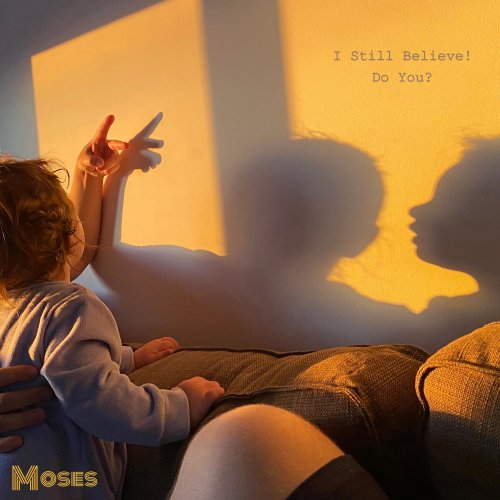 MOSES - I Still Believe! Do You? (2022) Hi-Res