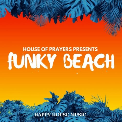 House Of Prayers - House Of Prayers Presents: Funky Beach (2022)