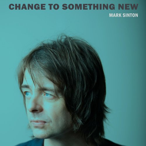 Mark Sinton - Change To Something New (2022) [Hi-Res]