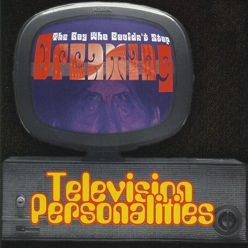 Television Personalities - The Boy Who Couldn't Stop Dreaming (2008)