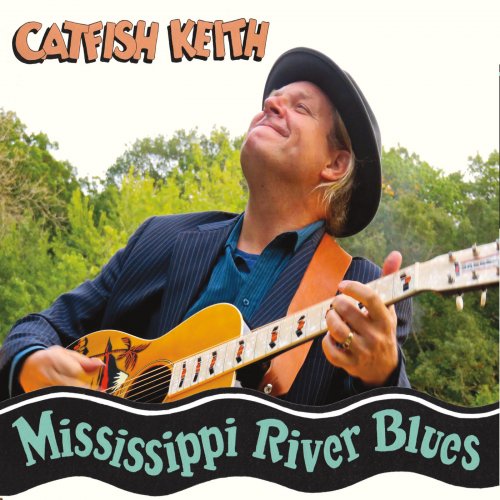 Catfish Keith - Mississippi River Blues (2017)