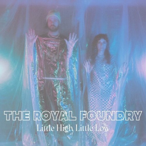 The Royal Foundry - Little High Little Low (2022)