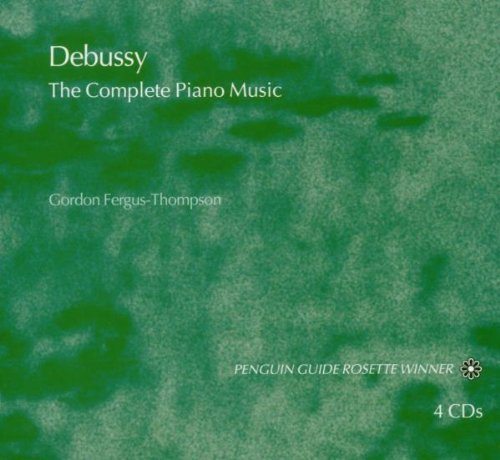 Gordon Fergus-Thompson - Debussy: The Complete Piano Music (2004) [4CD Box Set]