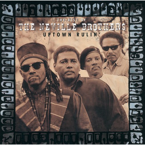 The Neville Brothers - Uptown Rulin' / The Best Of The Neville Brothers (1987)