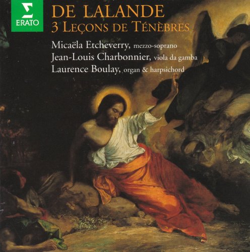 Micaela Etcheverry, Jean-Louis Charbonnier, Laurence Boulay - De Lalande: 3 Lecons de Tenebres (1995)