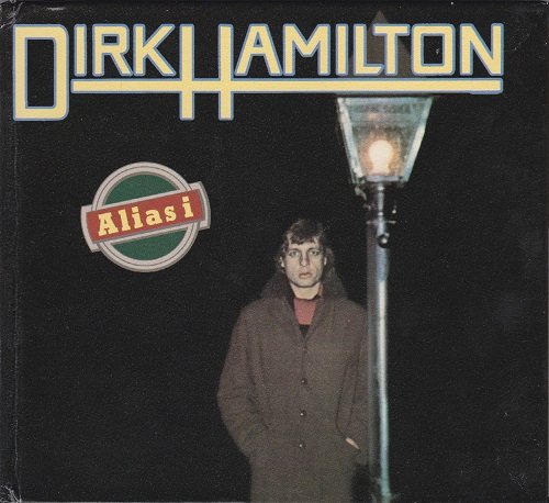 Dirk Hamilton - Alias I (Reissue) (1977-78/2005) CD Rip