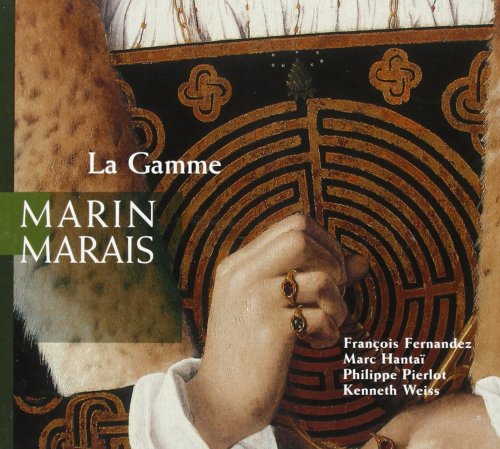 Francois Fernandez, Marc Hantai, Philippe Pierlot, Kenneth Weiss - Marais: La Gamme (2003)
