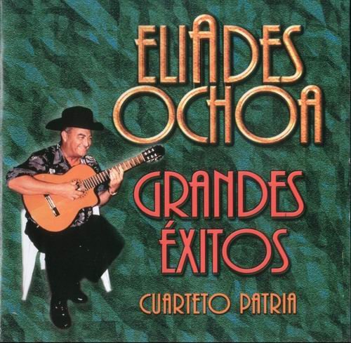 Eliades Ochoa, Cuarteto Patria - Grandes Exitos (2000)