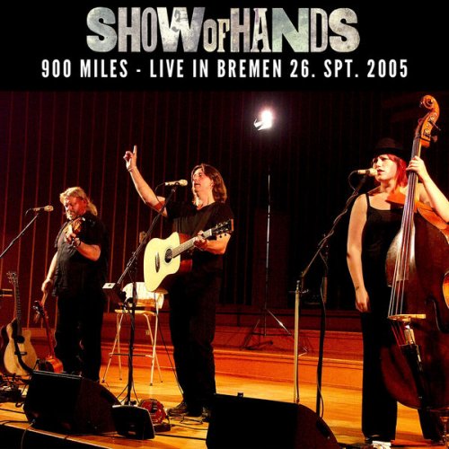 Show Of Hands - 900 Miles (Live in Bremen 26. Spt. 2005) (2022)