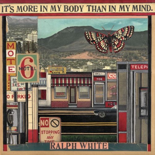 Ralph White - It's More In My Body Than In My Mind (2022)